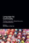 Language As Commodity : Global Structures, Local Marketplaces - eBook