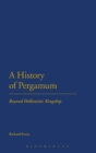 A History of Pergamum : Beyond Hellenistic Kingship - Book