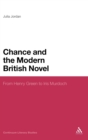 Chance and the Modern British Novel : From Henry Green to Iris Murdoch - Book