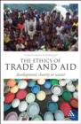 The Ethics of Trade and Aid : Development, Charity or Waste? - Book
