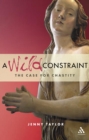 A Wild Constraint : The Case for Chastity - eBook