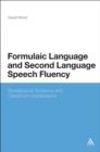 Formulaic Language and Second Language Speech Fluency : Background, Evidence and Classroom Applications - eBook