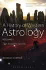 A History of Western Astrology Volume I : The Ancient and Classical Worlds - Book