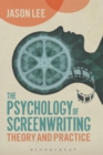 The Psychology of Screenwriting : Theory and Practice - Book