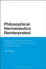 Philosophical Hermeneutics Reinterpreted : Dialogues with Existentialism, Pragmatism, Critical Theory and Postmodernism - eBook