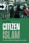 Citizen Islam : The Future of Muslim Integration in the West - eBook