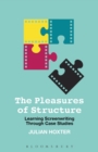 The Pleasures of Structure : Learning Screenwriting Through Case Studies - Book