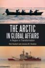 The Arctic in Global Affairs : A Region in Transformation - Book