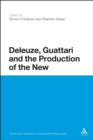 Deleuze, Guattari and the Production of the New - eBook