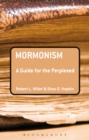 Mormonism: A Guide for the Perplexed - eBook
