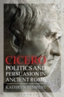 Cicero : Politics and Persuasion in Ancient Rome - eBook