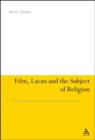 Film, Lacan and the Subject of Religion : A Psychoanalytic Approach to Religious Film Analysis - Book