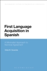 First Language Acquisition in Spanish : A Minimalist Approach to Nominal Agreement - Book