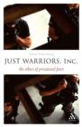 Just Warriors, Inc. : The Ethics of Privatized Force - Book