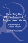 Rewriting the Old Testament in Anglo-Saxon Verse : Becoming the Chosen People - Book