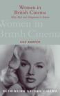 Women in British Cinema : Mad, Bad and Dangerous to Know - eBook