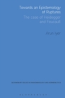 Towards an Epistemology of Ruptures : The Case of Heidegger and Foucault - eBook