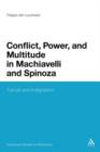 Conflict, Power, and Multitude in Machiavelli and Spinoza : Tumult and Indignation - Book