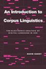 An Introduction to Corpus Linguistics : The Electronic Analysis of Digital Language in Use - Book