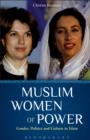 Muslim Women of Power : Gender, Politics and Culture in Islam - eBook