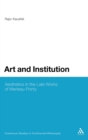Art and Institution : Aesthetics in the Late Works of Merleau-Ponty - Book