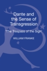 Dante and the Sense of Transgression : 'The Trespass of the Sign' - Book