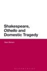 Shakespeare, 'Othello' and Domestic Tragedy - eBook