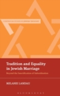 Tradition and Equality in Jewish Marriage : Beyond the Sanctification of Subordination - Book