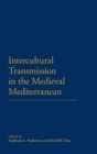 Intercultural Transmission in the Medieval Mediterranean - Book