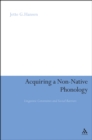 Acquiring a Non-Native Phonology : Linguistic Constraints and Social Barriers - eBook