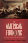 The American Founding : Its Intellectual and Moral Framework - Book
