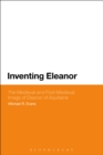 Inventing Eleanor : The Medieval and Post-Medieval Image of Eleanor of Aquitaine - eBook