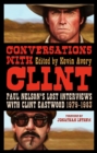 Conversations with Clint : Paul Nelson's Lost Interviews with Clint Eastwood, 1979-1983 - eBook