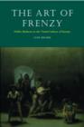 The Art of Frenzy : Public Madness in the Visual Culture of Europe, 1500-1850 - eBook