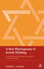 A New Physiognomy of Jewish Thinking : Critical Theory After Adorno as Applied to Jewish Thought - Book