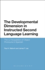 The Developmental Dimension in Instructed Second Language Learning : The L2 Acquisition of Object Pronouns in Spanish - Book