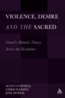 Violence, Desire, and the Sacred, Volume 1 : Girard's Mimetic Theory Across the Disciplines - eBook