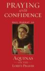 Praying with Confidence : Aquinas on the Lord's Prayer - Book