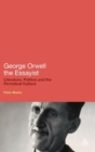 George Orwell the Essayist : Literature, Politics and the Periodical Culture - Book