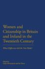 Women and Citizenship in Britain and Ireland in the 20th Century : What Difference Did the Vote Make? - eBook