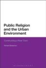 Public Religion and the Urban Environment : Constructing a River Town - eBook