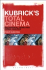 Kubrick's Total Cinema : Philosophical Themes and Formal Qualities - eBook
