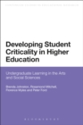 Developing Student Criticality in Higher Education : Undergraduate Learning in the Arts and Social Sciences - eBook