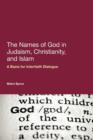 The Names of God in Judaism, Christianity, and Islam : A Basis for Interfaith Dialogue - Book