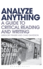 Analyze Anything : A Guide to Critical Reading and Writing - Book