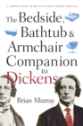The Bedside, Bathtub & Armchair Companion to Dickens - eBook