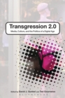 Transgression 2.0 : Media, Culture, and the Politics of a Digital Age - eBook