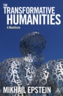 The Transformative Humanities : A Manifesto - Book
