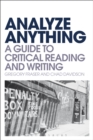 Analyze Anything : A Guide to Critical Reading and Writing - eBook