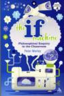 The If Machine : Philosophical Enquiry in the Classroom - Book